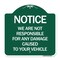 Signmission Notice Not Responsible for Damage, Green & White Aluminum Architectural Sign, 18" H, GW-1818-23533 A-DES-GW-1818-23533 - alternate 1